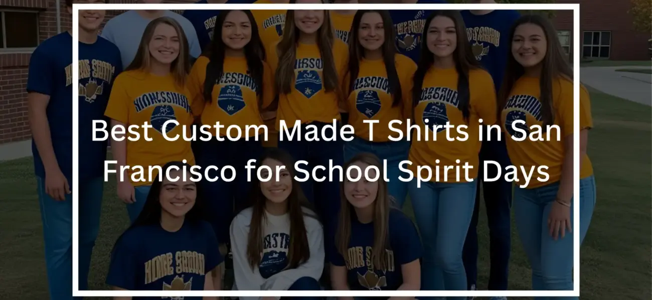 Best Custom Made T Shirts in San Francisco for School Spirit Days Featured Image