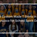 Best Custom Made T Shirts in San Francisco for School Spirit Days Featured Image