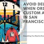 How to Avoid Delays When Ordering Custom Apparel in San Francisco Featured Image