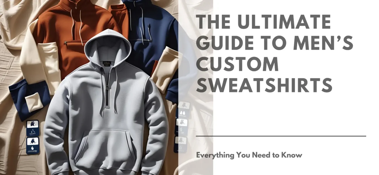 The Ultimate Guide to Men’s Custom Sweatshirts Everything You Need to Know Featured Image