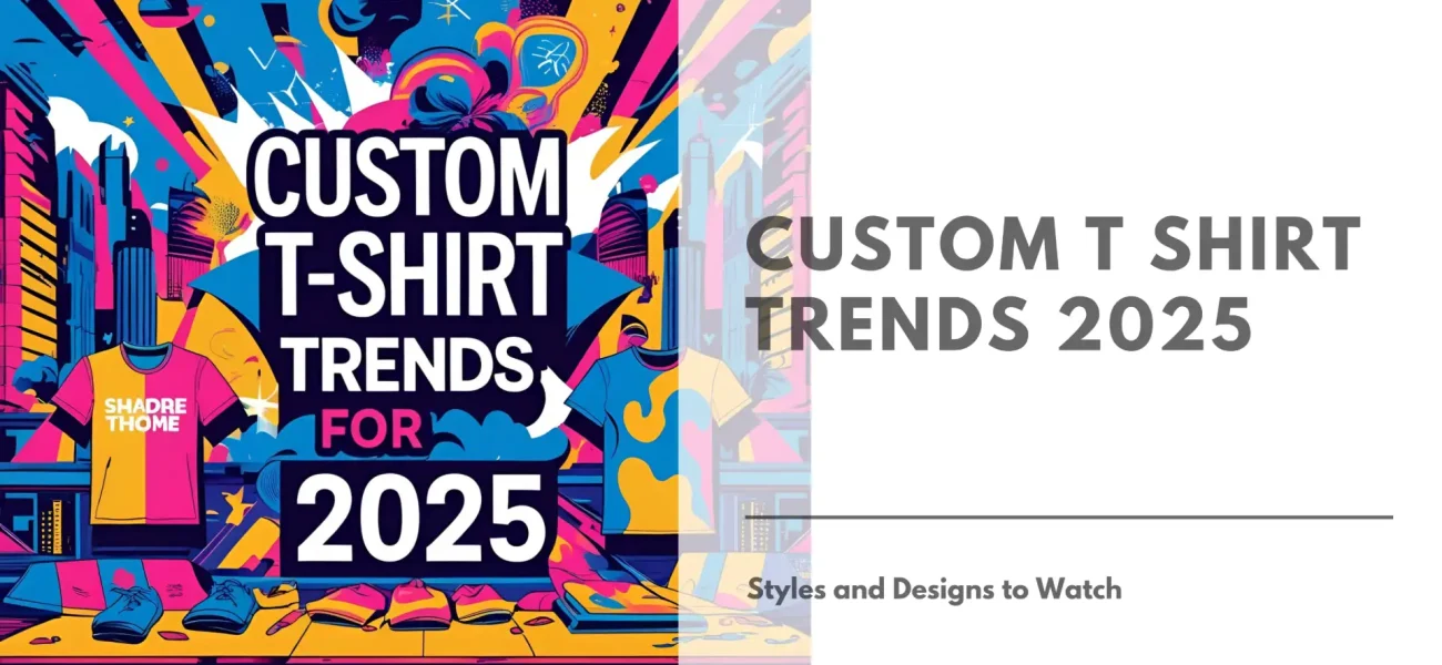 Custom T Shirt Trends 2025 Featured Image