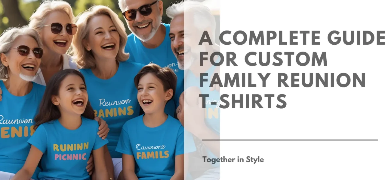 A Complete Guide for Custom Family Reunion T-Shirts Banner Image