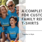 A Complete Guide for Custom Family Reunion T-Shirts Banner Image