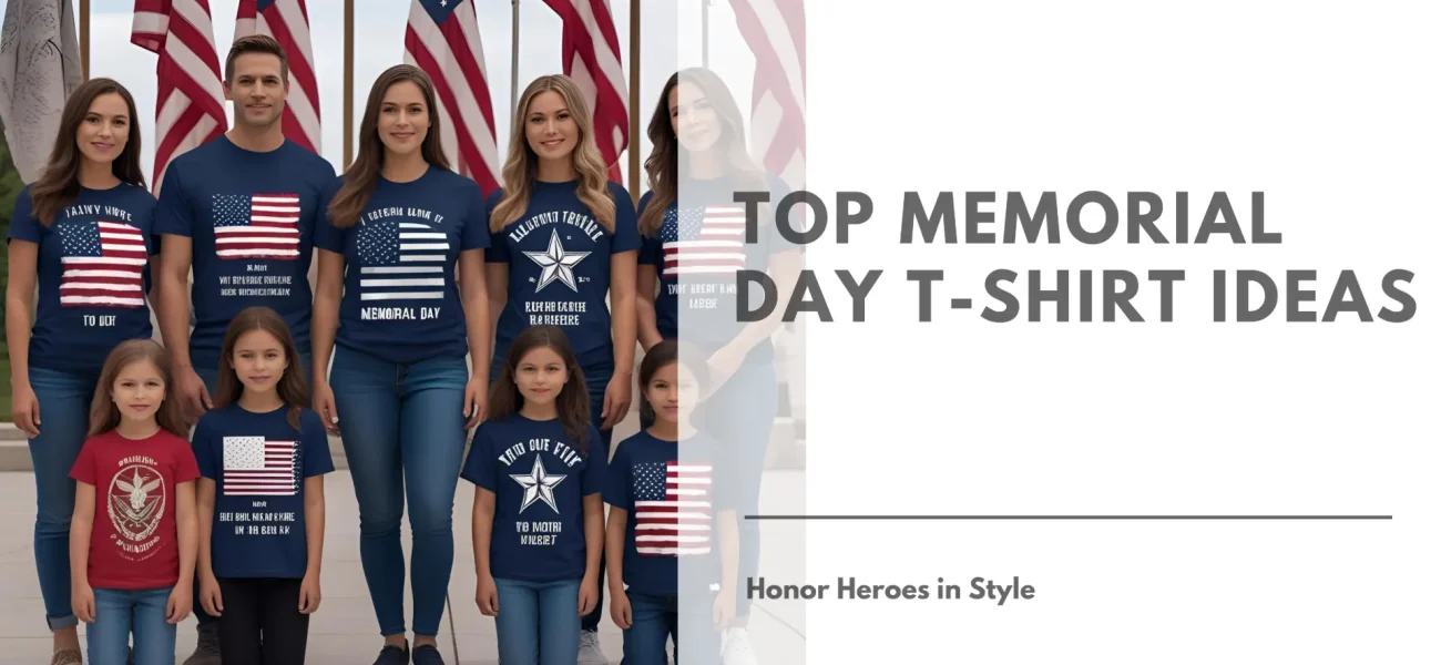 Top Memorial Day T-Shirt Ideas to Honor Heroes in Style Banner Image