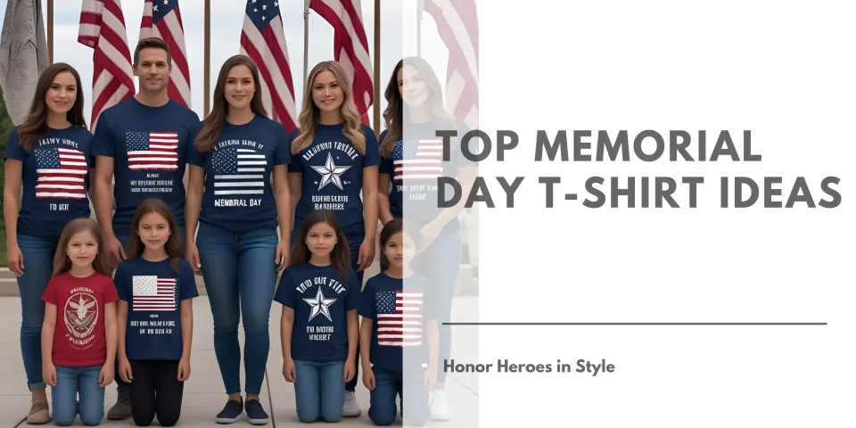 Top Memorial Day T-Shirt Ideas to Honor Heroes in Style Banner Image