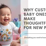 Why Custom Baby Onesies Make Thoughtful Gifts for New Parents Featured Image