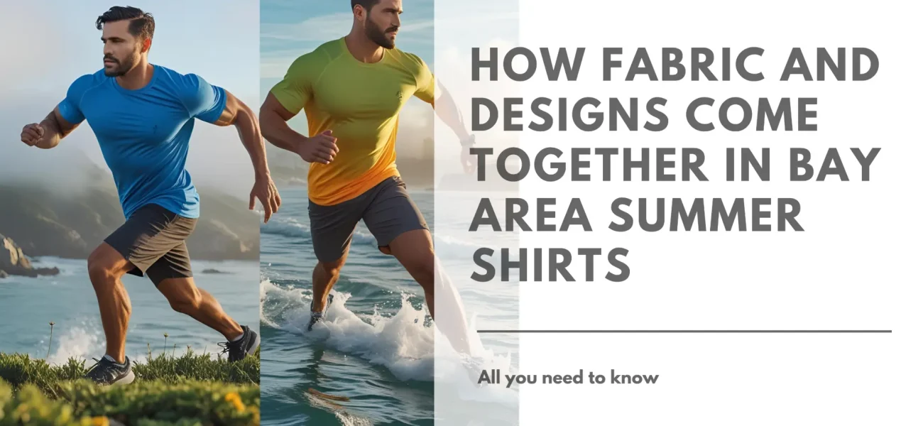 How Fabric and Designs Come Together in Bay Area Summer Shirts Featured Image