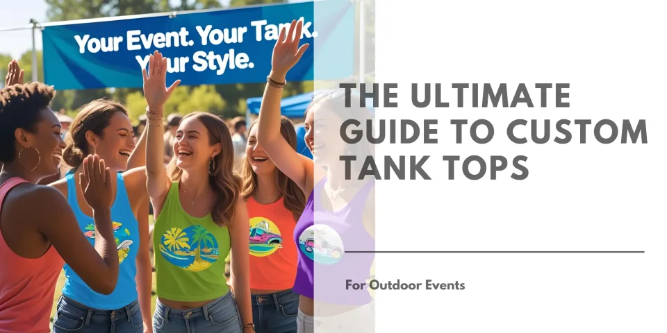 The Ultimate Guide to Custom Tank Tops for Outdoor Events Featured Image