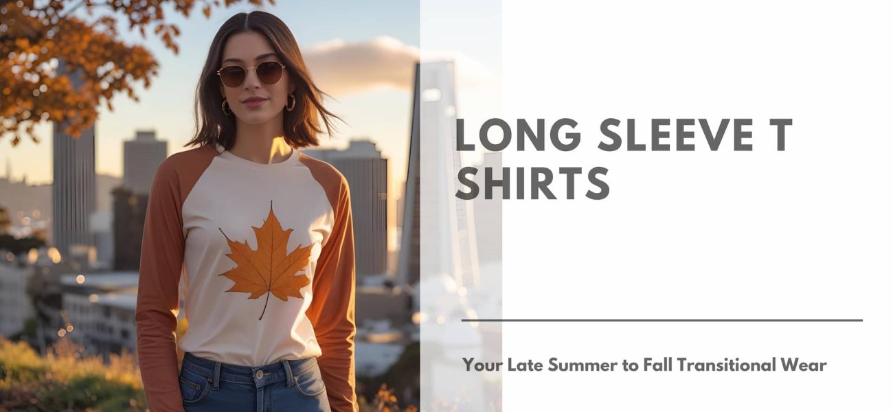 Long-Sleeve-T-Shirts-Your-Late-Summer-to-Fall-Transitional-Wear by My NameT