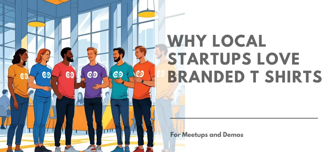 Why Local Startups Love Branded T Shirts for Meetups and Demos Featured Image