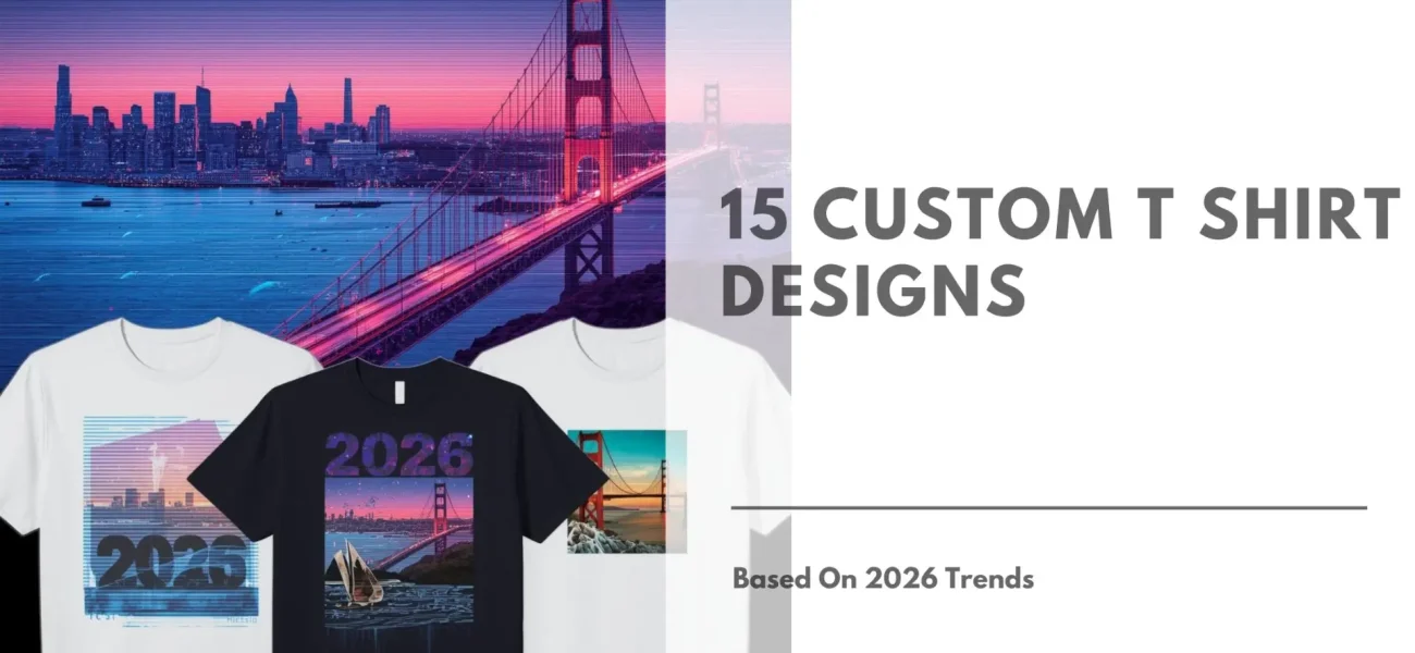 15 Custom T Shirt Designs Based On 2026 Trends Featured Image by My NameT