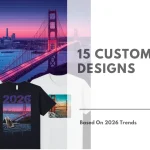 15 Custom T Shirt Designs Based On 2026 Trends Featured Image by My NameT