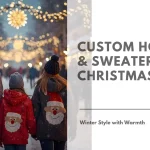 Custom Hoodies & Sweaters for Christmas 2025 - Winter Style with Warmth Featured Image