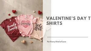 Valentine’s Day T Shirts for Every Kind of Love Featured Image