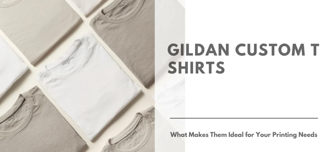 Gildan Custom T Shirts What Makes Them Ideal for Your Printing Needs Featured Image