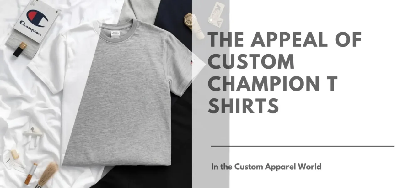 The appeal of Custom Champion T shirts in the Custom Apparel World Featured Image