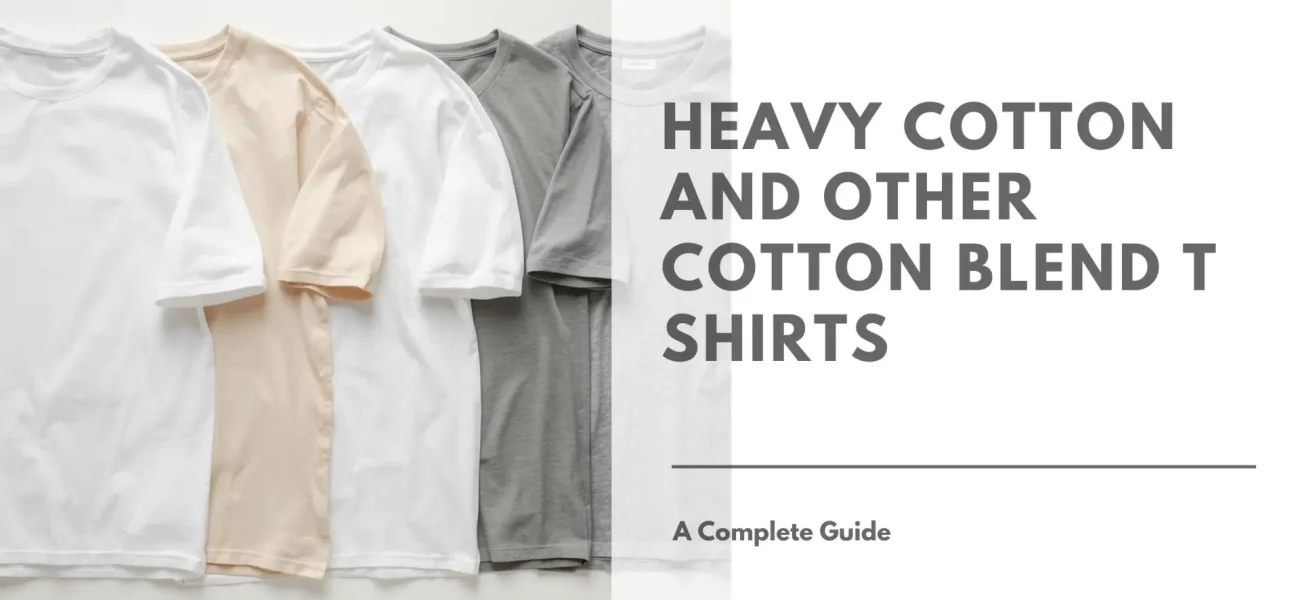 A Guide to Heavy Cotton and Other Cotton Blend T Shirts Featured Image