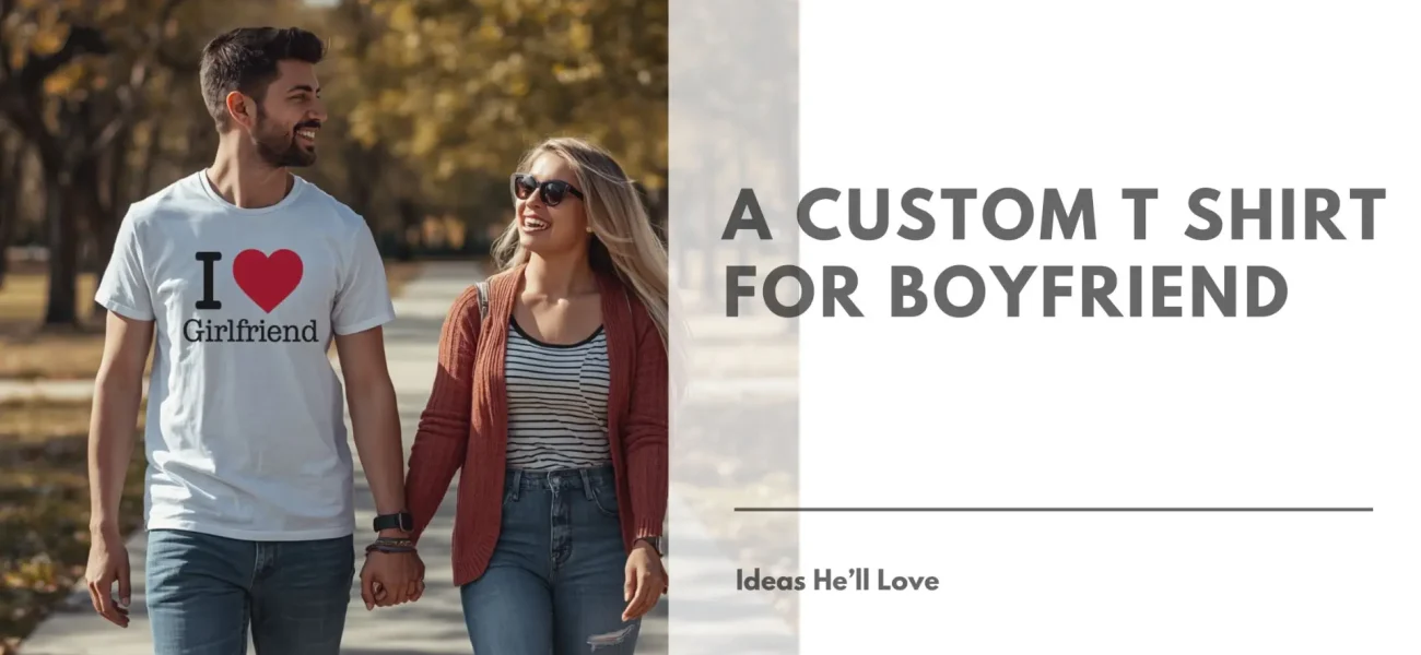 A Custom T Shirt for Boyfriend Ideas He’ll Love Featured Image