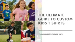 The Ultimate guide to custom kids t shirts - featured image